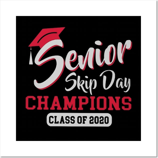 Senior skip day champions class of 2020 tshirt for women men Wall Art by Pelman